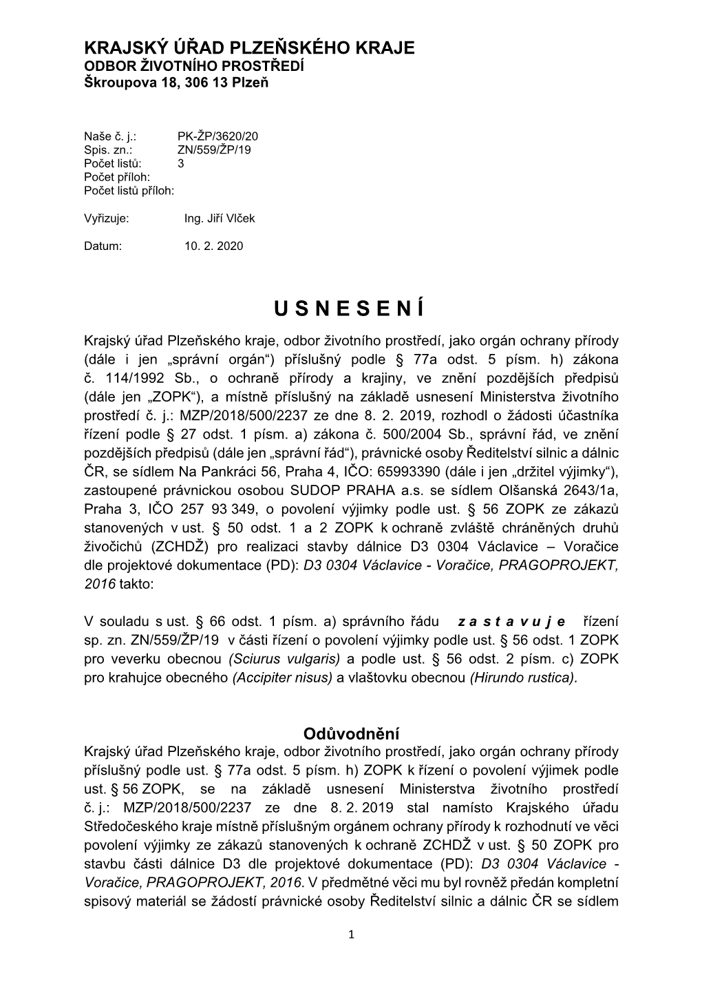 USNESENÍ Krajský Úřad Plzeňského Kraje, Odbor Životního Prostředí, Jako Orgán Ochrany Přírody (Dále I Jen „Správní Orgán“) Příslušný Podle § 77A Odst