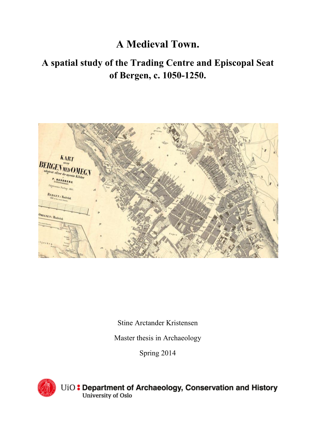 A Medieval Town. a Spatial Study of the Trading Centre and Episcopal Seat of Bergen, C