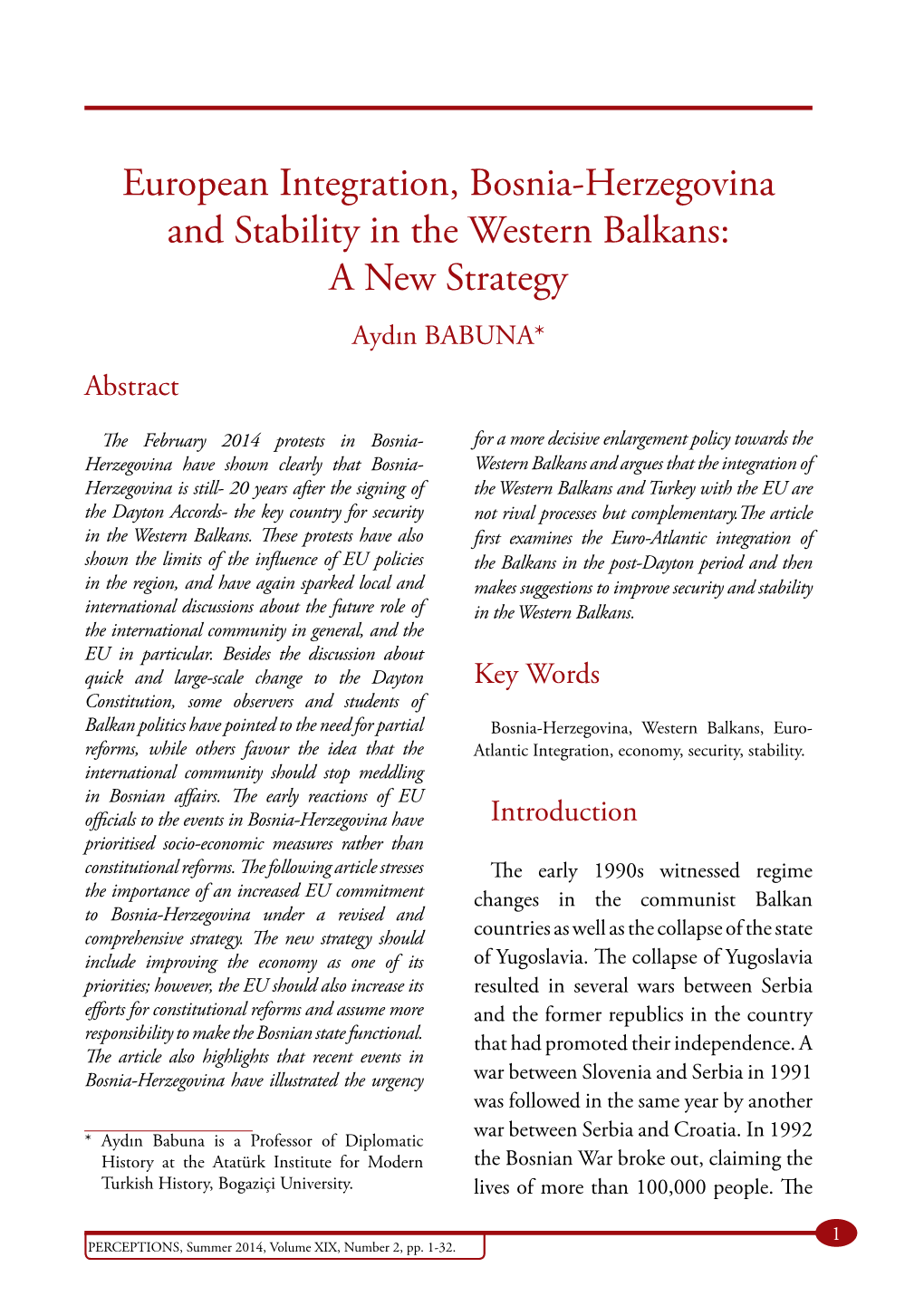 European Integration, Bosnia-Herzegovina and Stability in the Western Balkans: a New Strategy Aydın BABUNA* Abstract