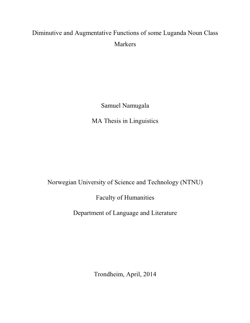 Diminutive and Augmentative Functions of Some Luganda Noun Class Markers Samuel Namugala MA Thesis in Linguistics Norwegian Un