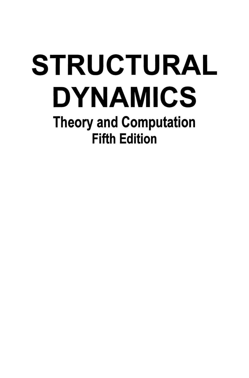 STRUCTURAL DYNAMICS Theory and Computation Fifth Edition STRUCTURAL DYNAMICS Theory and Computation Fifth Edition