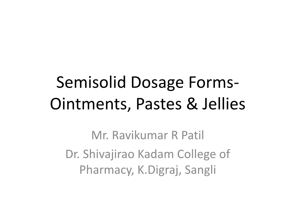 Semisolid Dosage Forms- Ointments, Pastes & Jellies