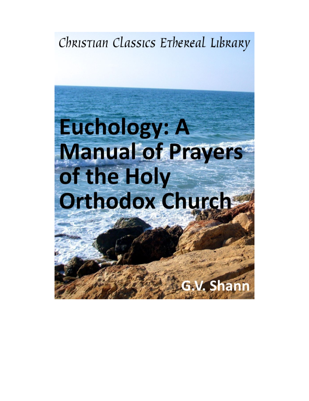 Euchology: a Manual of Prayers of the Holy Ortho- Dox Church