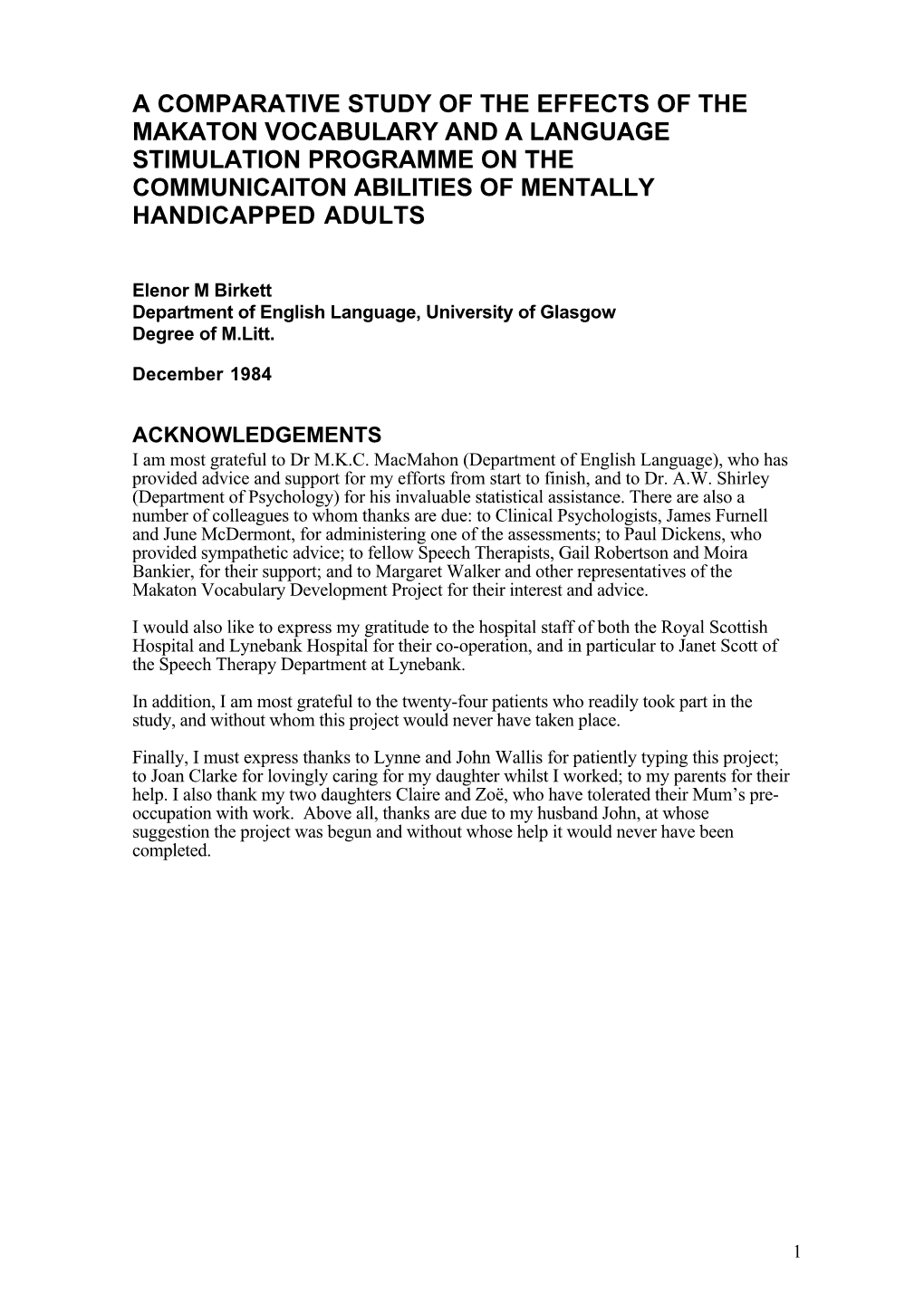 A Comparative Study of the Effects of the Makaton Vocabulary and a Language Stimulation Programme on the Communicaiton Abilities of Mentally Handicapped Adults