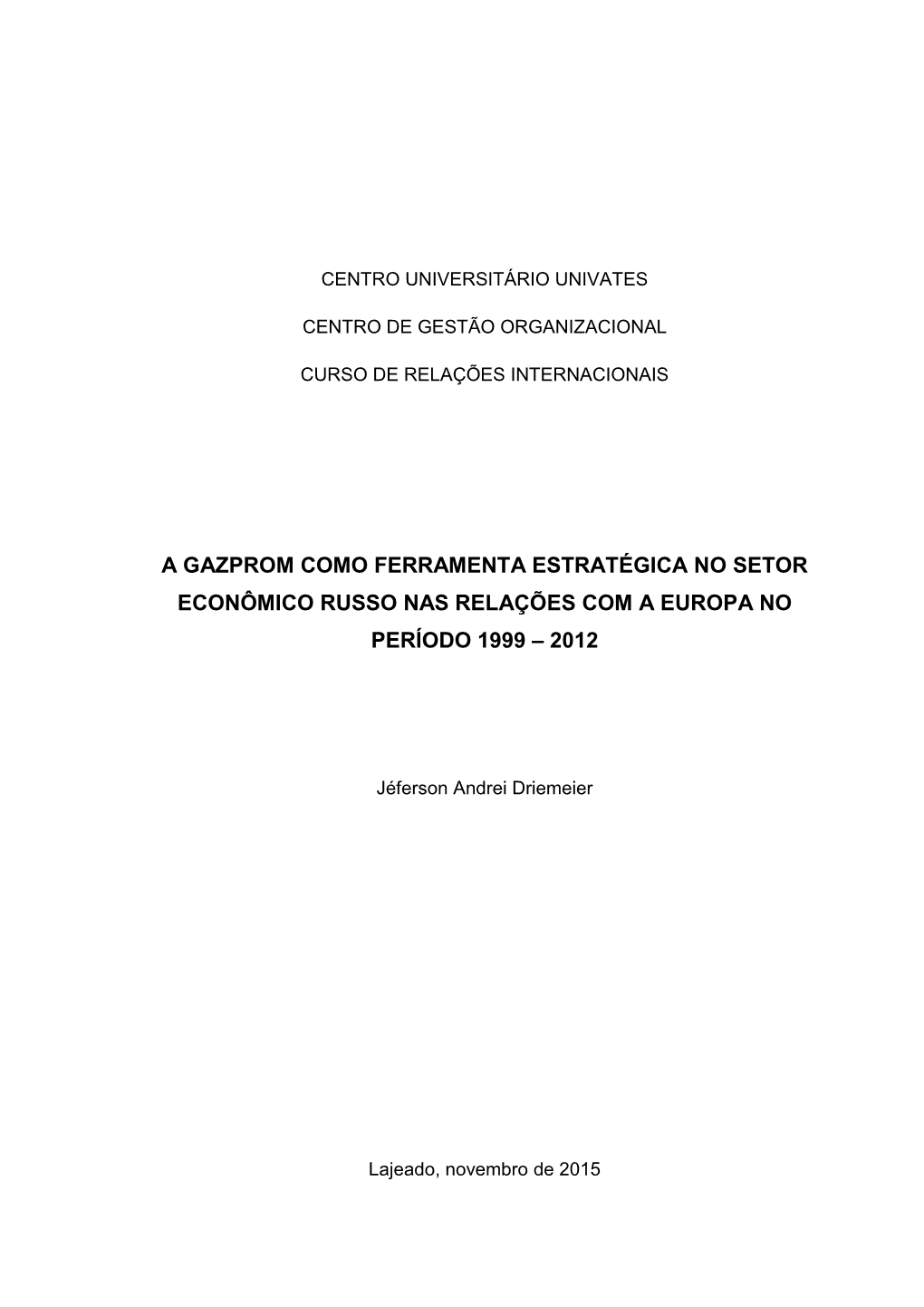 A Gazprom Como Ferramenta Estratégica No Setor Econômico Russo Nas Relações Com a Europa No Período 1999 – 2012