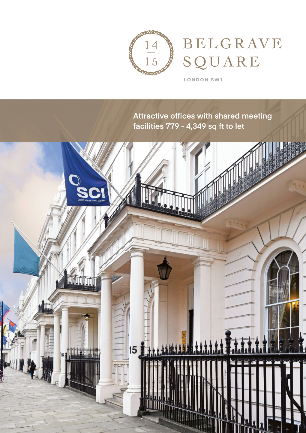 Belgrave Square Is a Beautiful Georgian Office • Redecorated Throughout Building Benefitting from Private Terraces and • Central Heating Secluded Courtyard Gardens