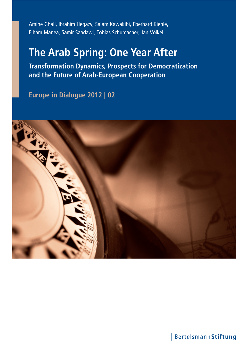 The Arab Spring: One Year After Transformation Dynamics, Prospects for Democratization and the Future of Arab-European Cooperation