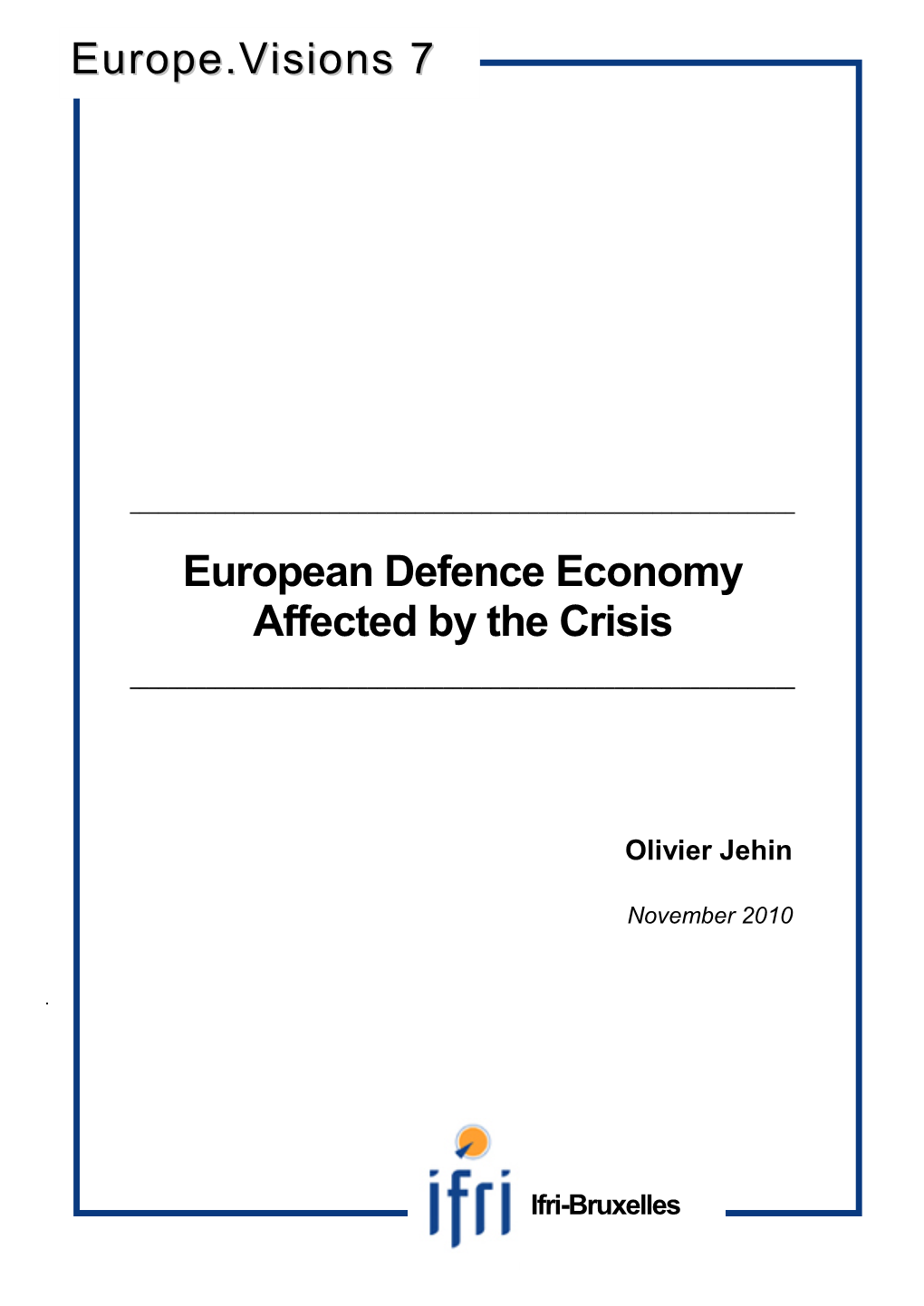 European Defence Economy Affected by the Crisis Europe.Visions 7