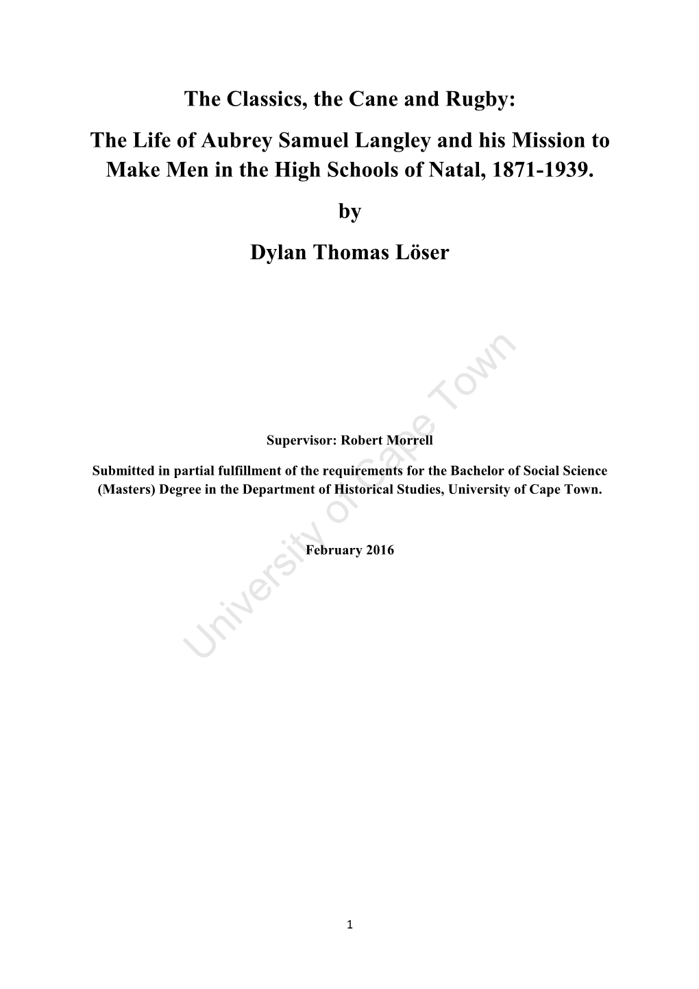 The Classics, the Cane and Rugby: the Life of Aubrey Samuel Langley and His Mission to Make Men in the High Schools of Natal, 1871-1939