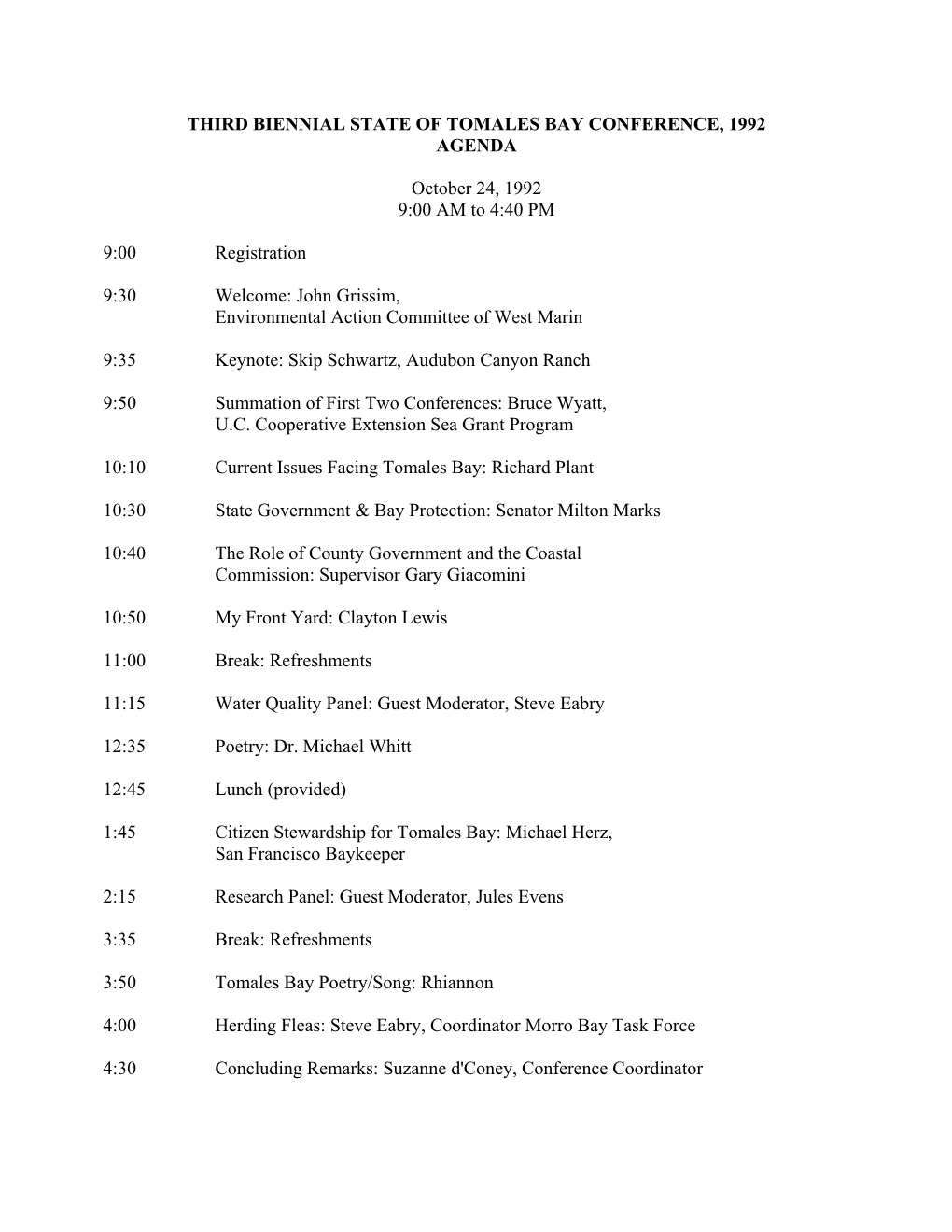 THIRD BIENNIAL STATE of TOMALES BAY CONFERENCE, 1992 AGENDA October 24, 1992 9:00 AM to 4:40 PM 9:00 Registration 9:30 Welcom