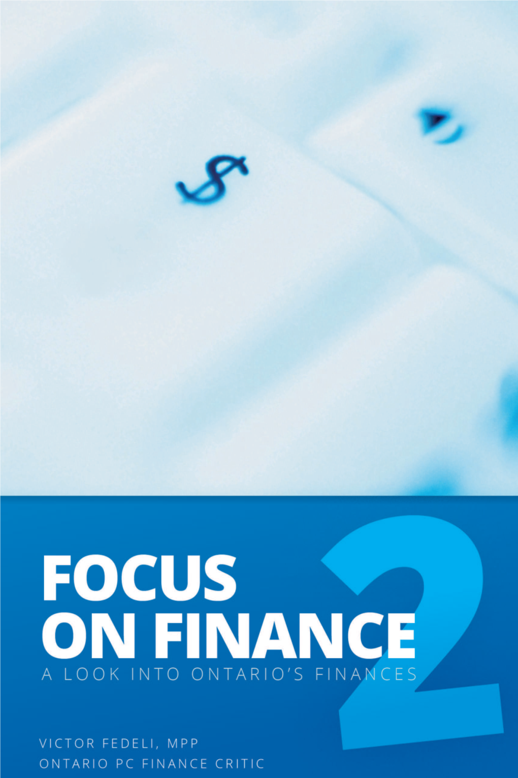 FOCUS on FINANCE 2 FINANCE on FOCUS Series of Inancial Newsletters, Which As the Names Suggests, Ofers an In-Depth Look at the Inances of Ontario