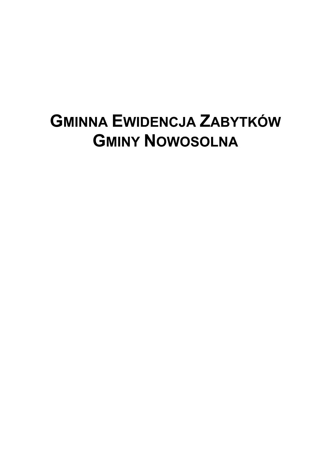 GMINNA EWIDENCJA ZABYTKÓW GMINY NOWOSOLNA Wykaz Obiektów Zamieszczonych W Gminnej Ewidencji Zabytków Gminy Nowosolna