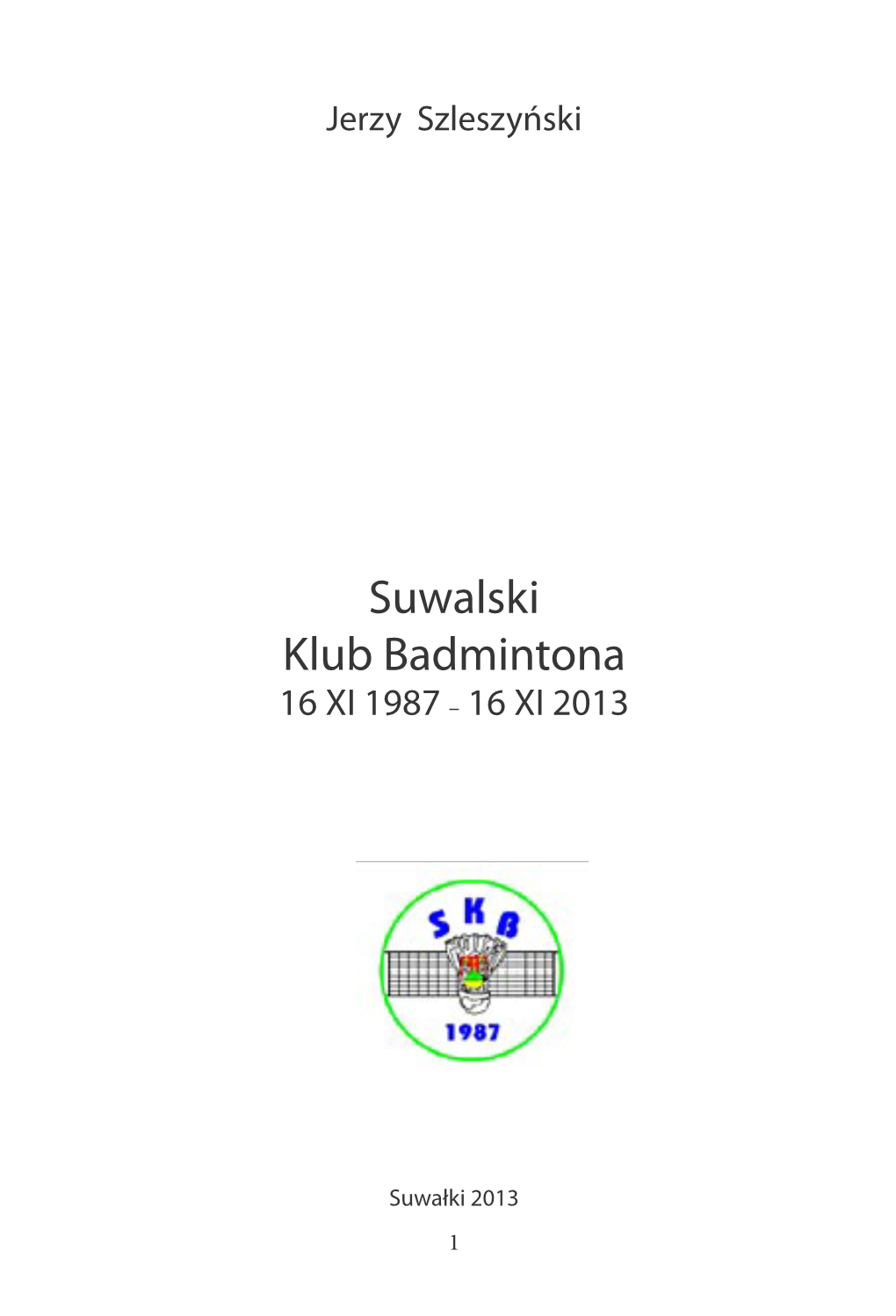 Suwalski Klub Badmintona 16 XI 1987 – 16 XI 2013