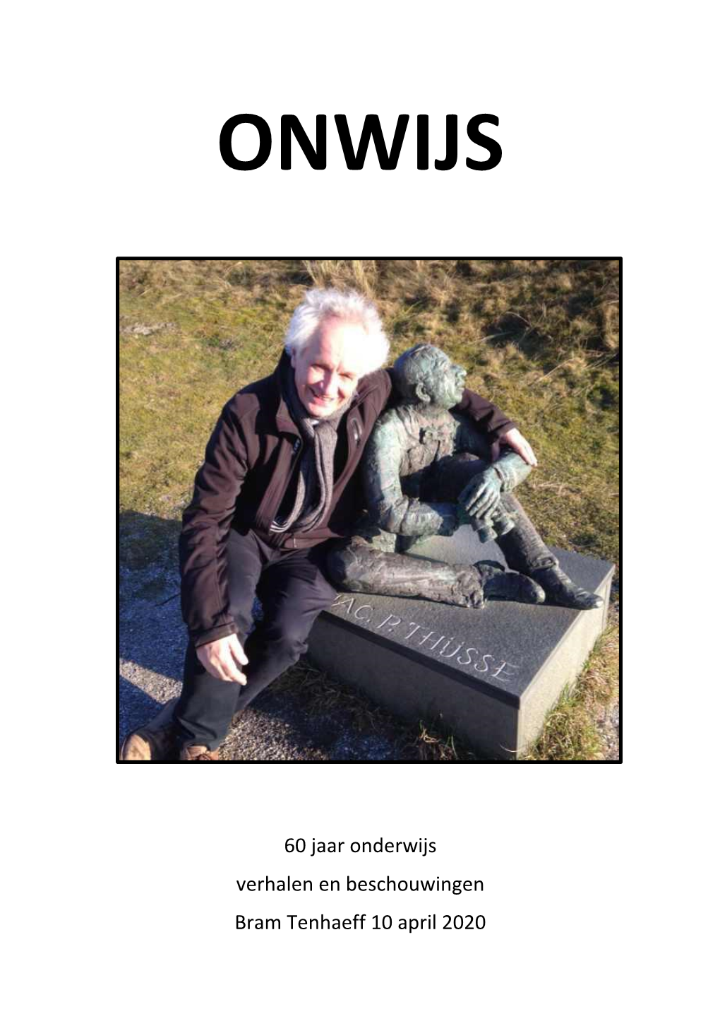 60 Jaar Onderwijs Verhalen En Beschouwingen Bram Tenhaeff 10 April 2020