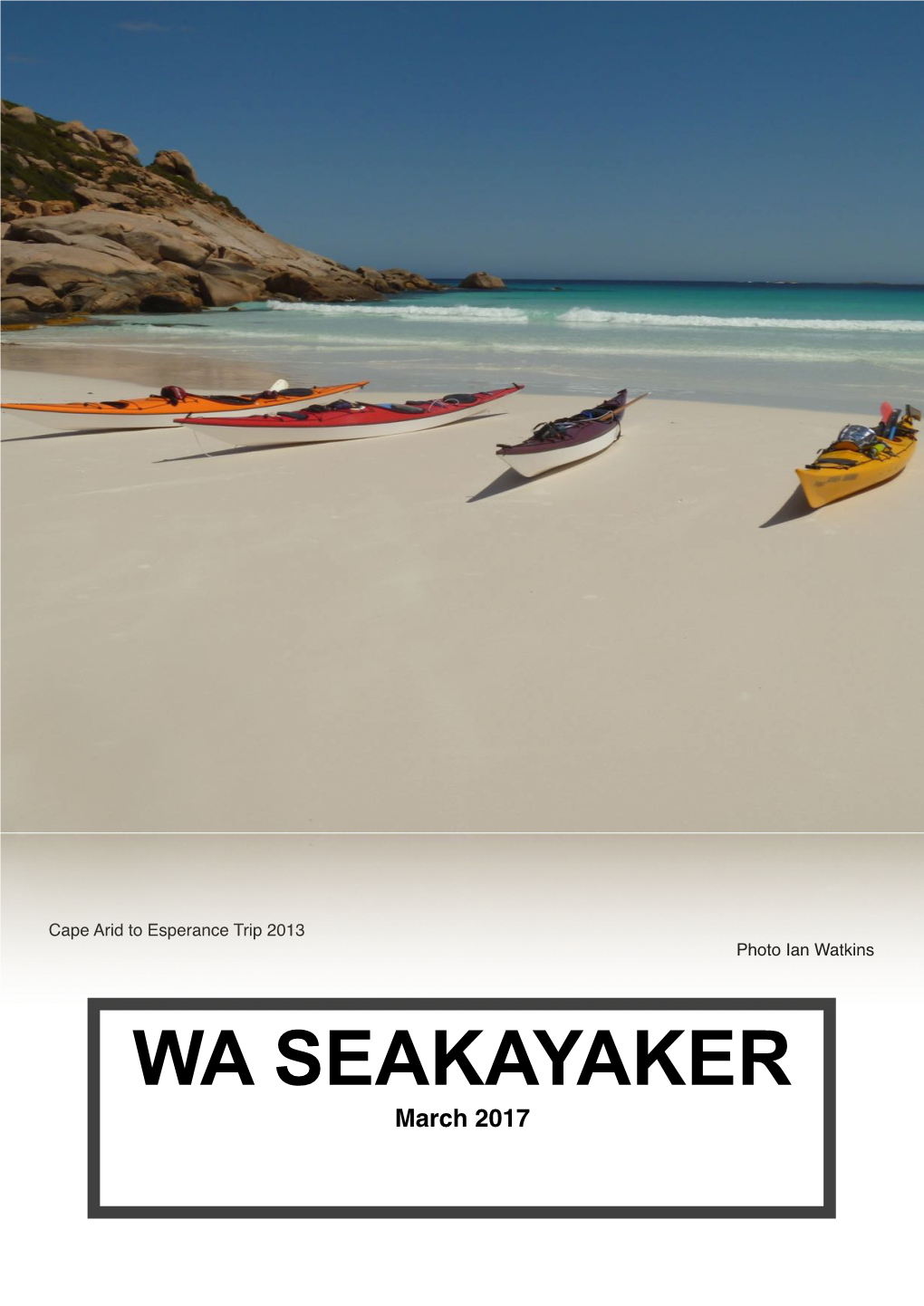 WA SEAKAYAKER March 2017 Welcome to the March 2017 Newsletter of the Sea Kayak Club WA