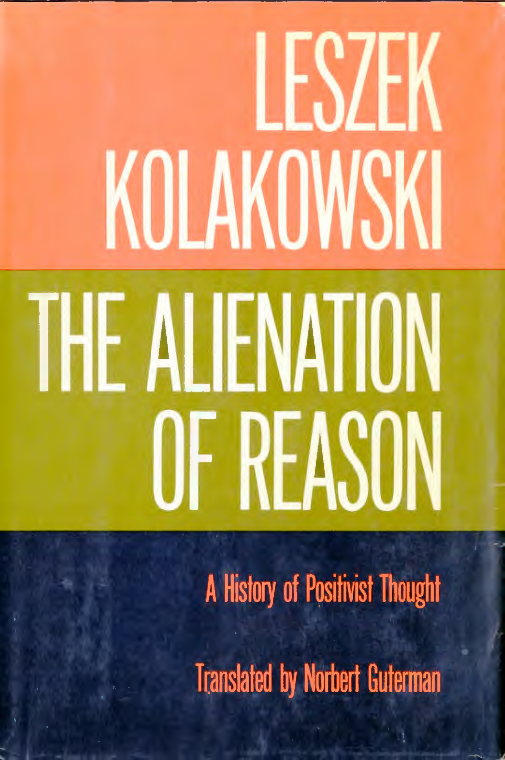 The Alienation of Reason a HISTORY of POSITIVIST THOUGHT .,....O by Leszek Kolakowski