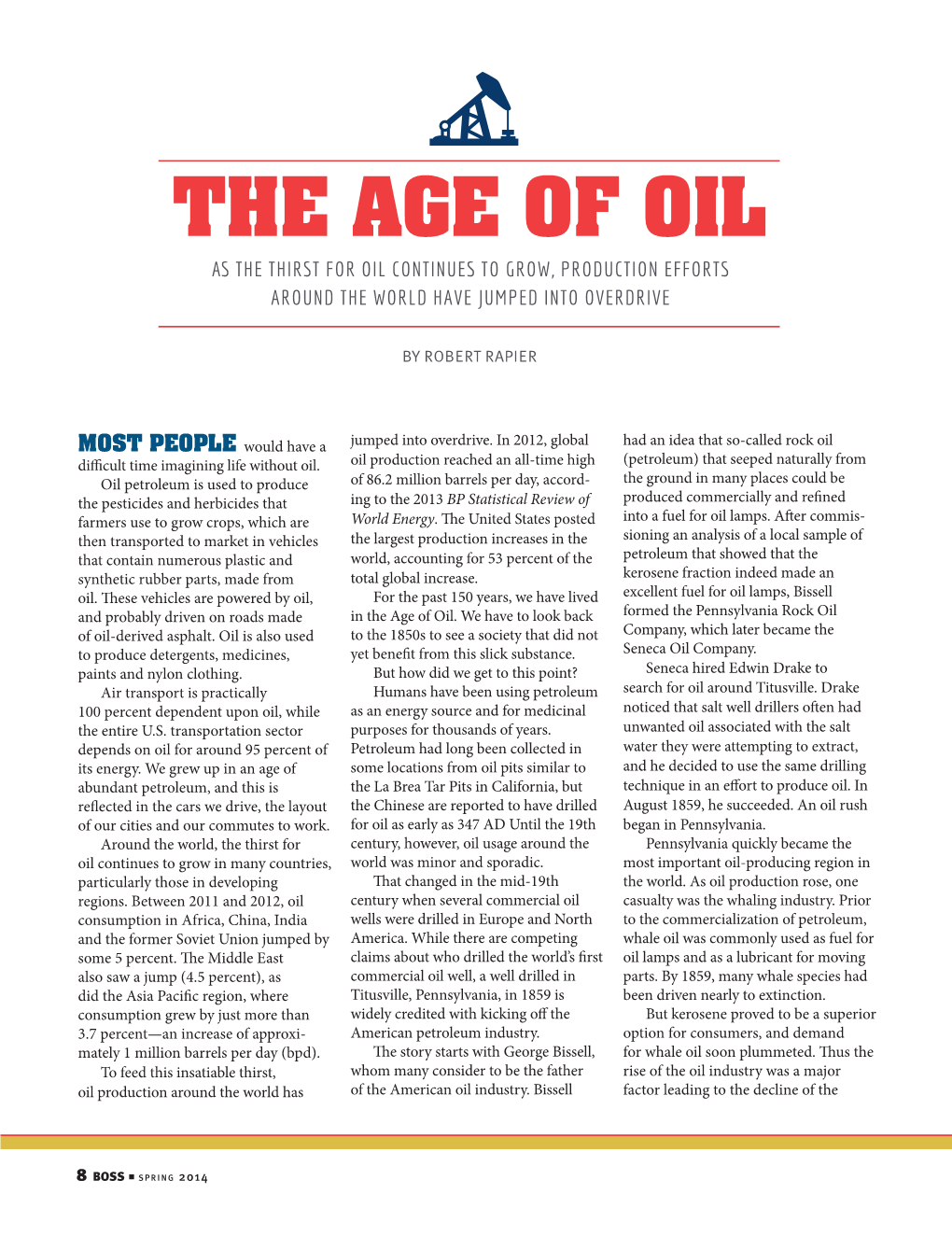 The Age of Oil As the Thirst for Oil Continues to Grow, Production Efforts Around the World Have Jumped Into Overdrive