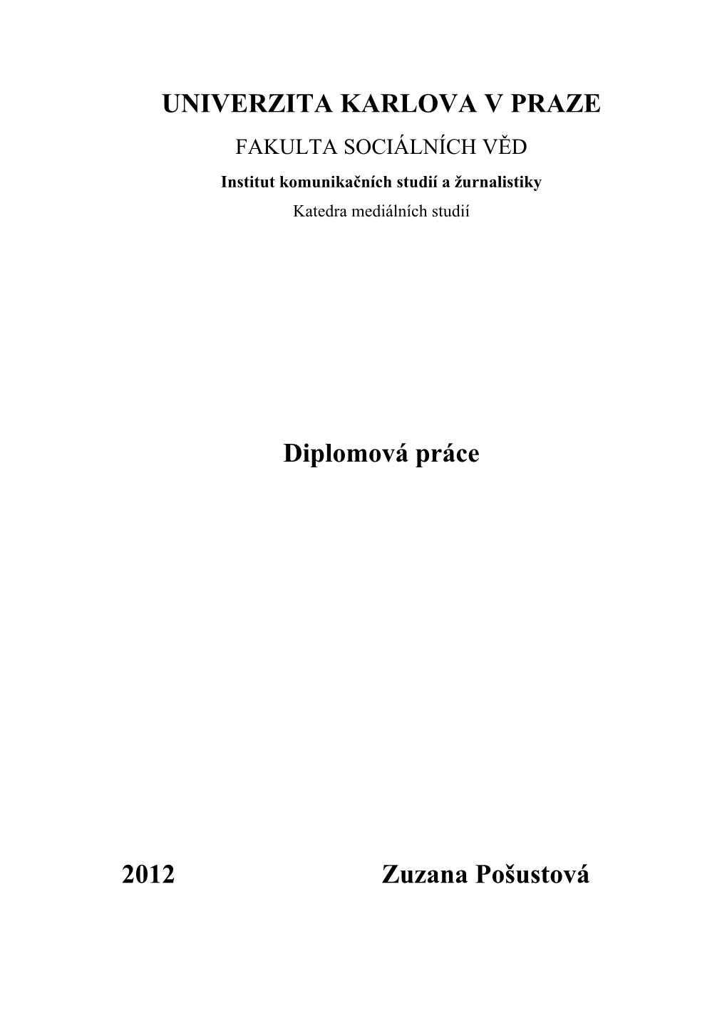 UNIVERZITA KARLOVA V PRAZE FAKULTA SOCIÁLNÍCH VĚD Institut Komunikačních Studií a Žurnalistiky Katedra Mediálních Studií