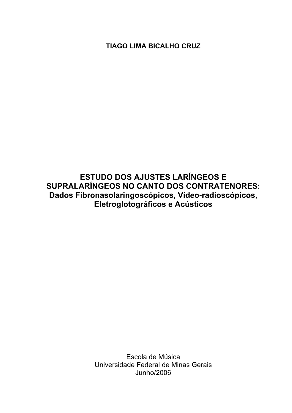 ESTUDO DOS AJUSTES LARÍNGEOS E SUPRALARÍNGEOS NO CANTO DOS CONTRATENORES: Dados Fibronasolaringoscópicos, Vídeo-Radioscópicos, Eletroglotográficos E Acústicos