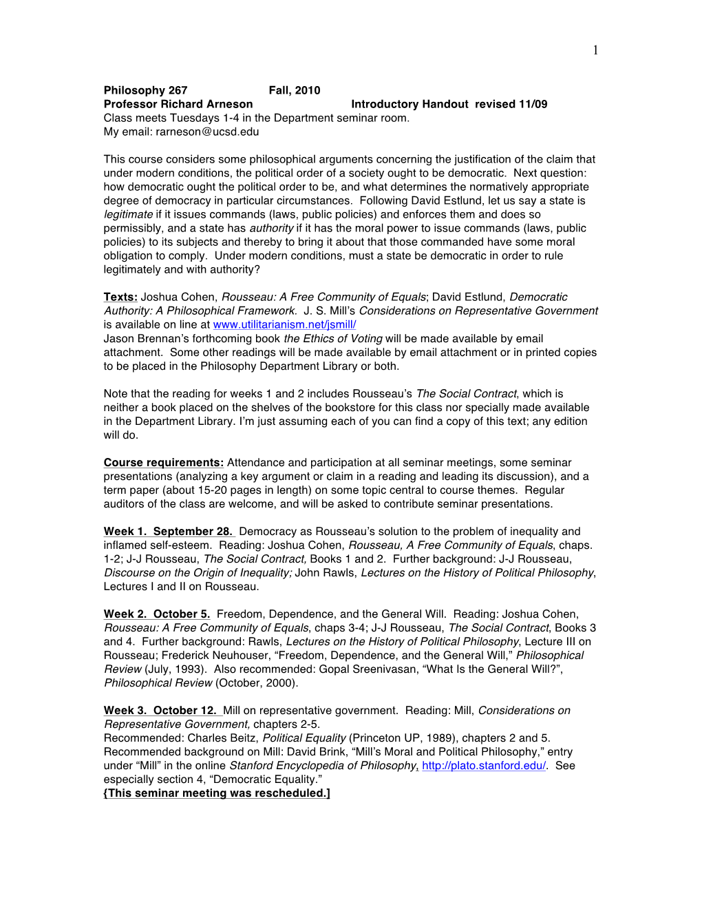 Philosophy 267 Fall, 2010 Professor Richard Arneson Introductory Handout Revised 11/09 Class Meets Tuesdays 1-4 in the Department Seminar Room