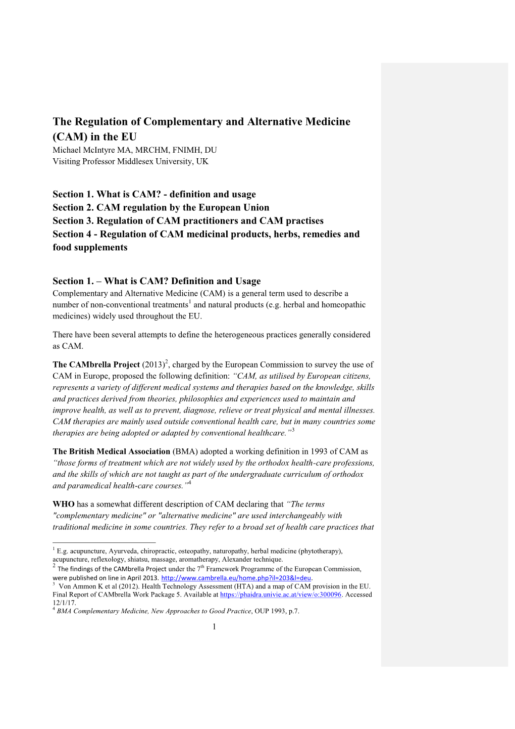 The Regulation of Complementary and Alternative Medicine (CAM) in the EU Michael Mcintyre MA, MRCHM, FNIMH, DU Visiting Professor Middlesex University, UK