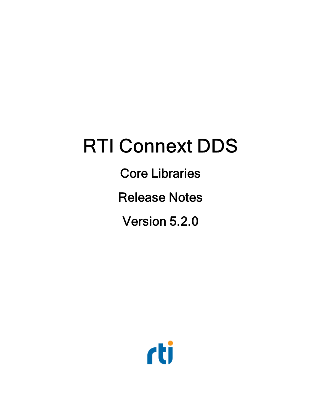 RTI Connext DDS Core Libraries Release Notes Version 5.2.0 © 2015 Real-Time Innovations, Inc