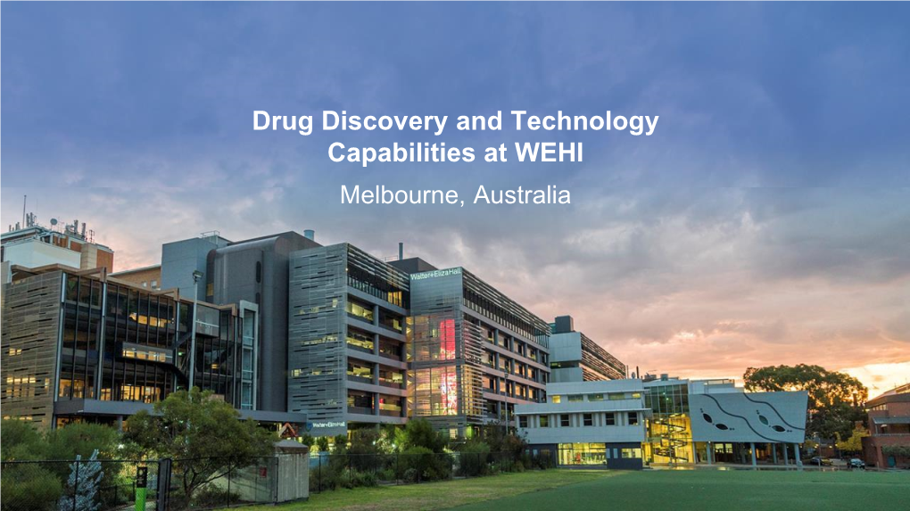 Drug Discovery and Technology Capabilities at WEHI Melbourne, Australia History of WEHI