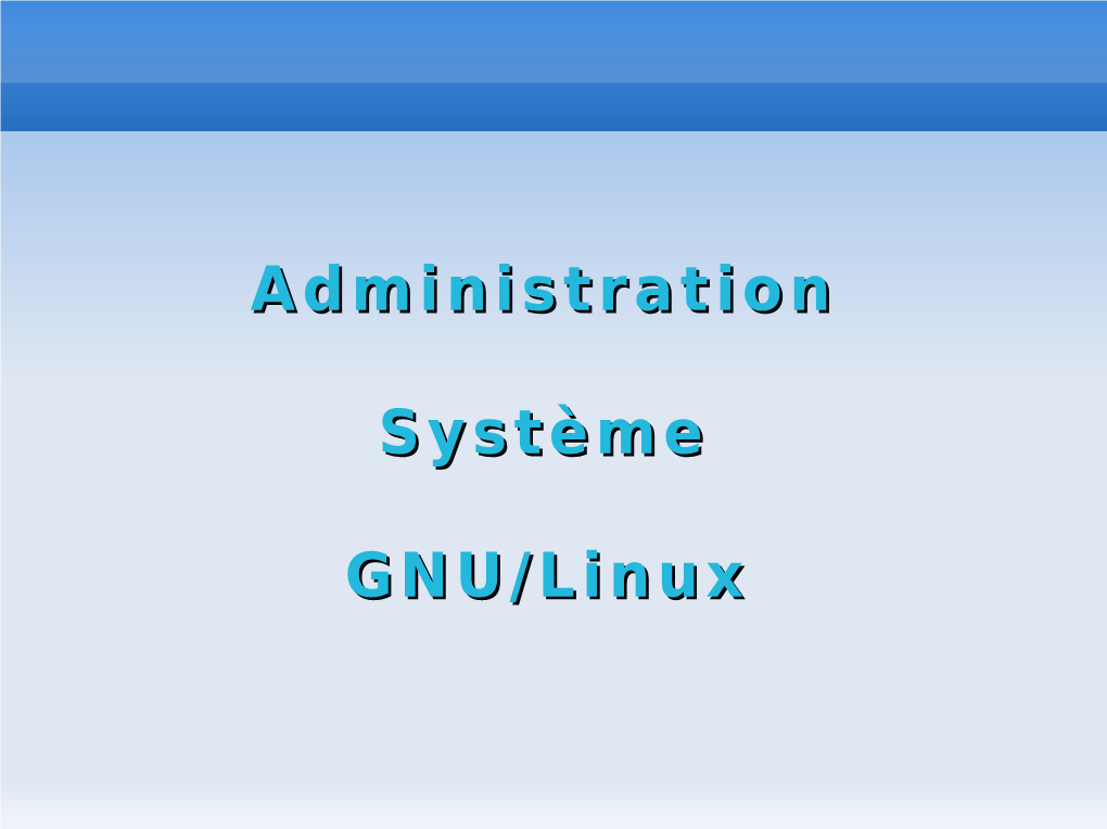 Administration Système GNU/Linux