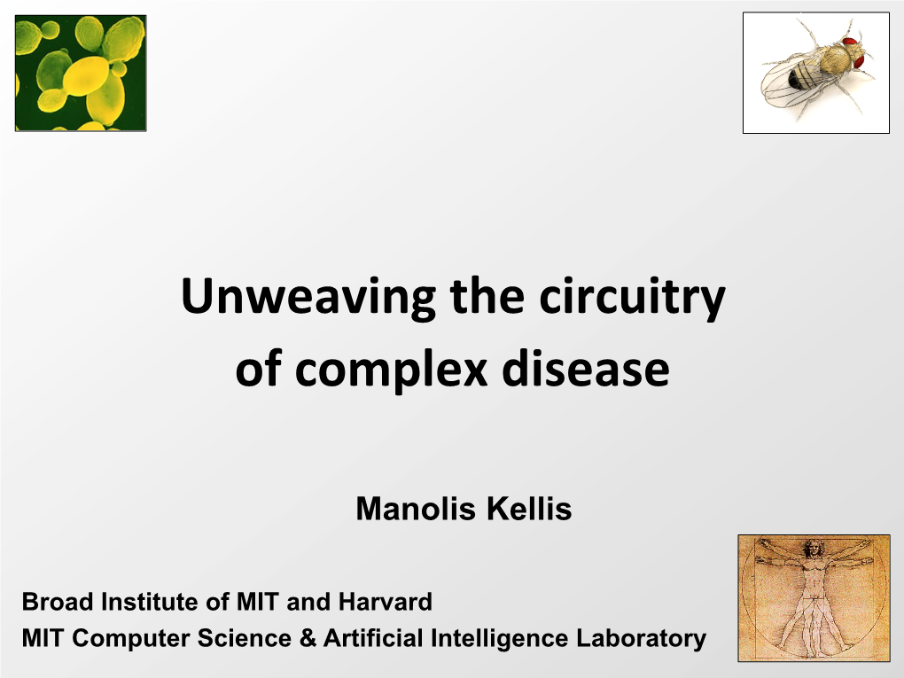 Unweaving)The)Circuitry)) Of)Complex)Disease!