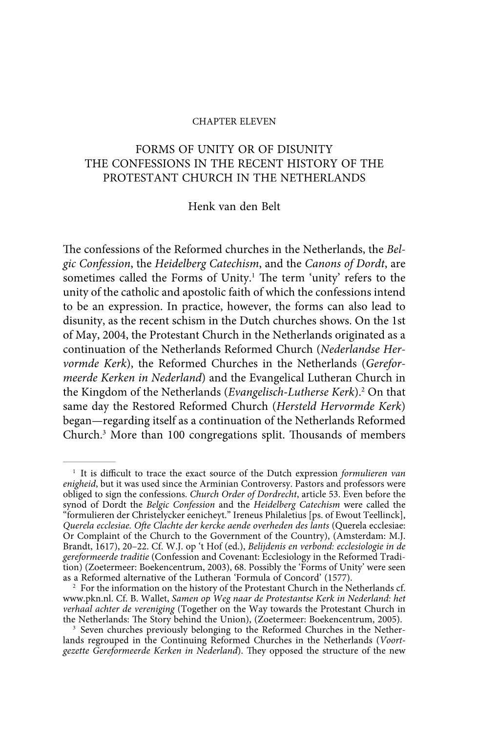 FORMS of UNITY OR of DISUNITY the CONFESSIONS in the RECENT HISTORY of the PROTESTANT CHURCH in the NETHERLANDS Henk Van Den