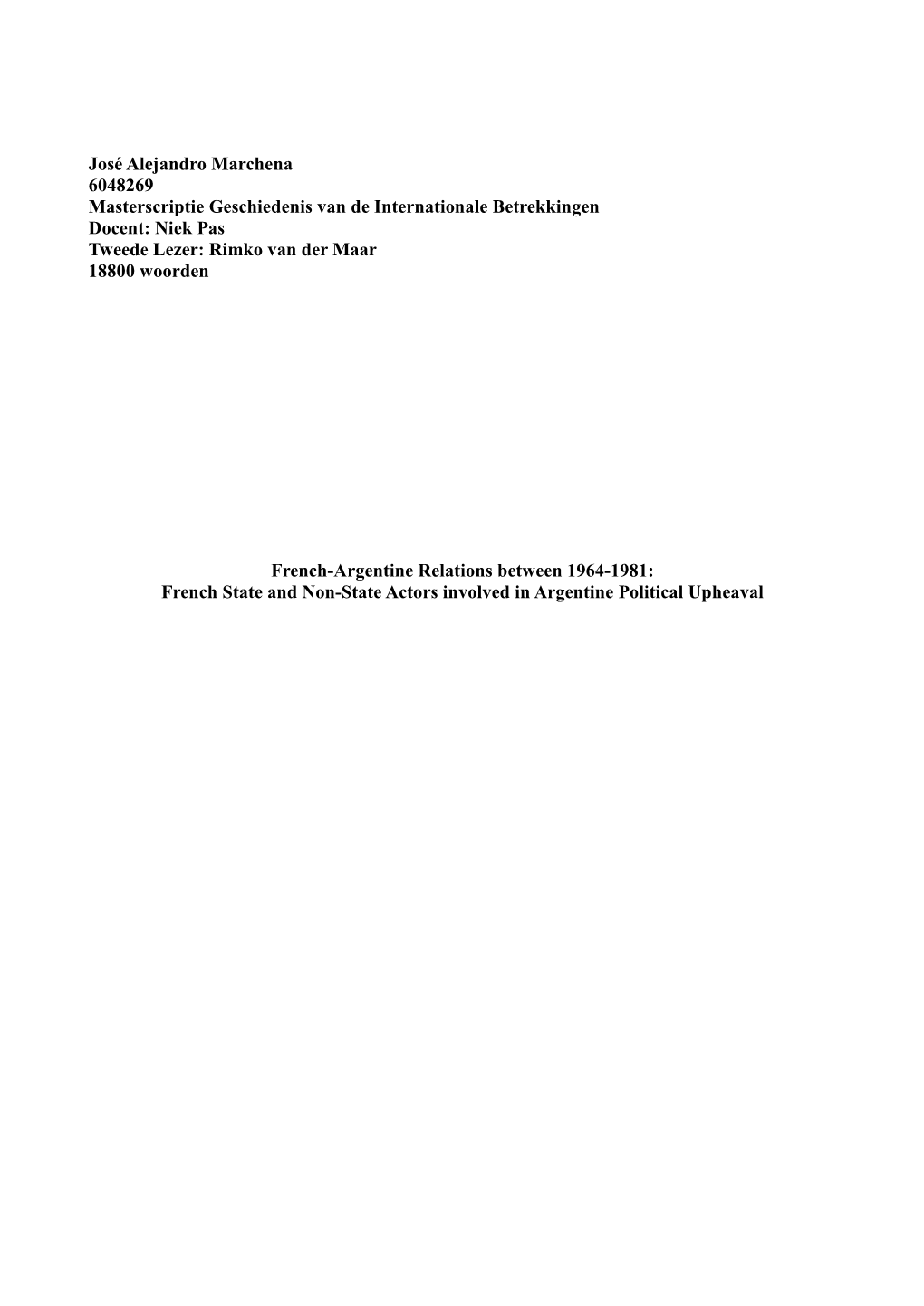 José Alejandro Marchena 6048269 Masterscriptie Geschiedenis Van De Internationale Betrekkingen Docent: Niek Pas Tweede Lezer: Rimko Van Der Maar 18800 Woorden