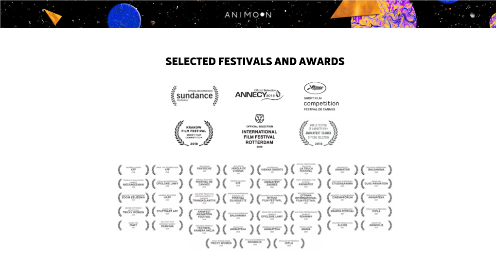 Selected Festivals and Awards Selected Festivals and Awards