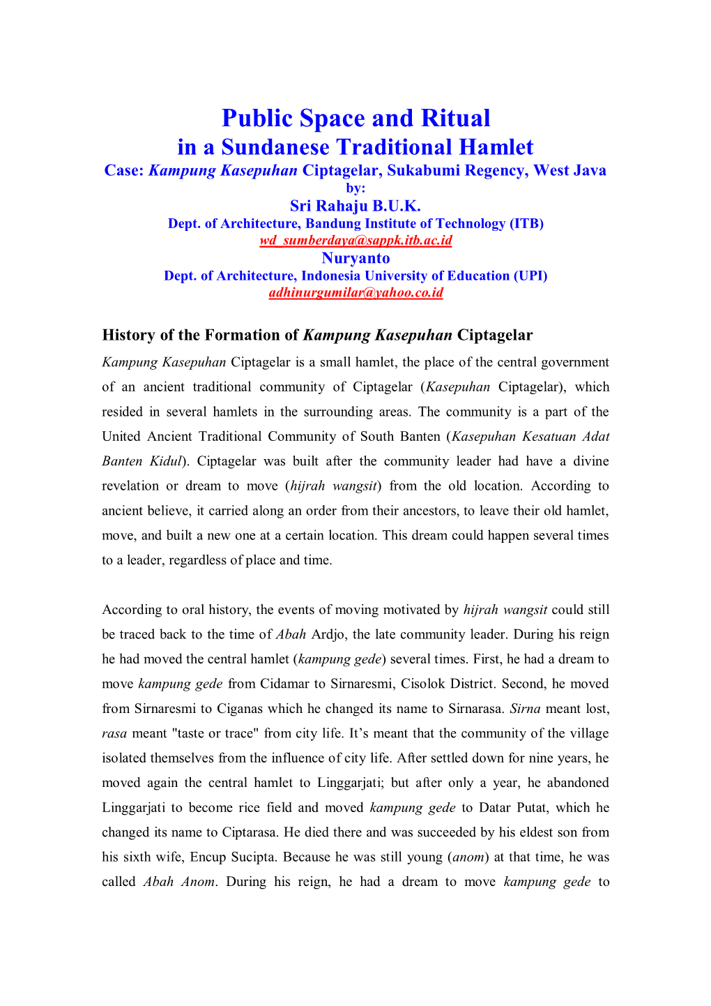 Public Space and Ritual in a Sundanese Traditional Hamlet Case: Kampung Kasepuhan Ciptagelar, Sukabumi Regency, West Java By: Sri Rahaju B.U.K