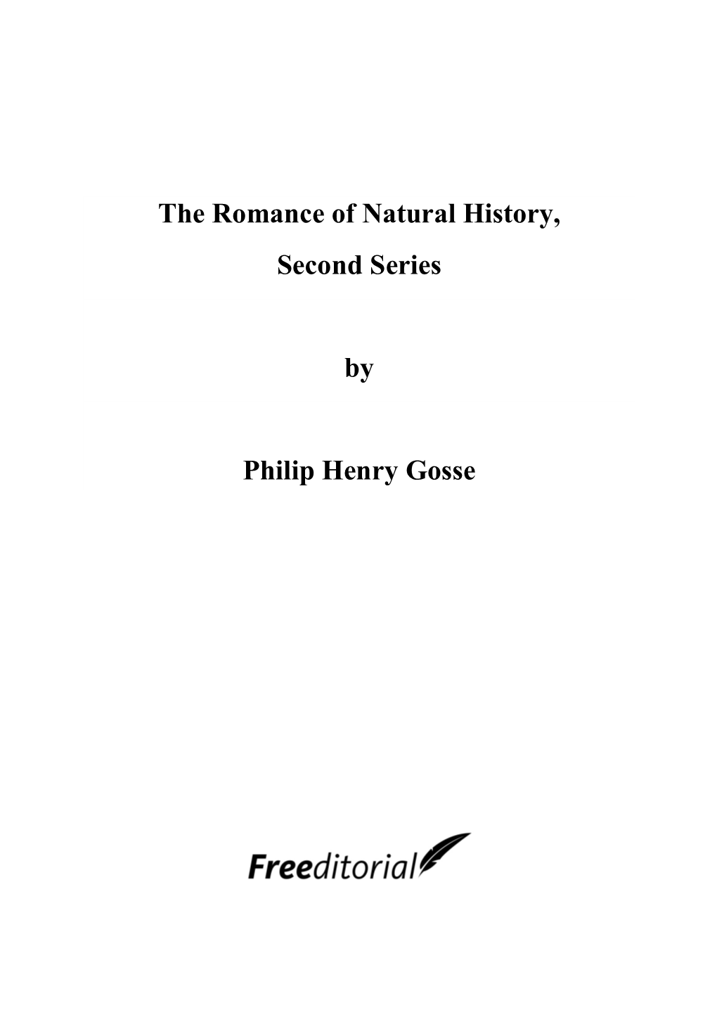 The Romance of Natural History, Second Series by Philip Henry Gosse