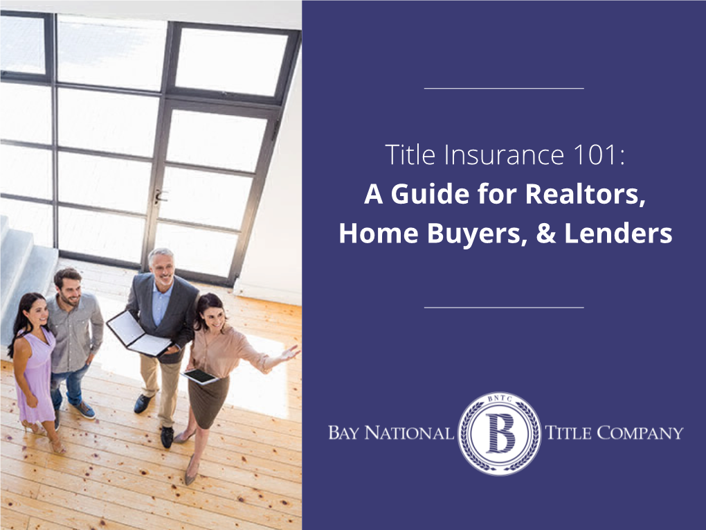 Title Insurance 101: a Guide for Realtors, Home Buyers, & Lenders
