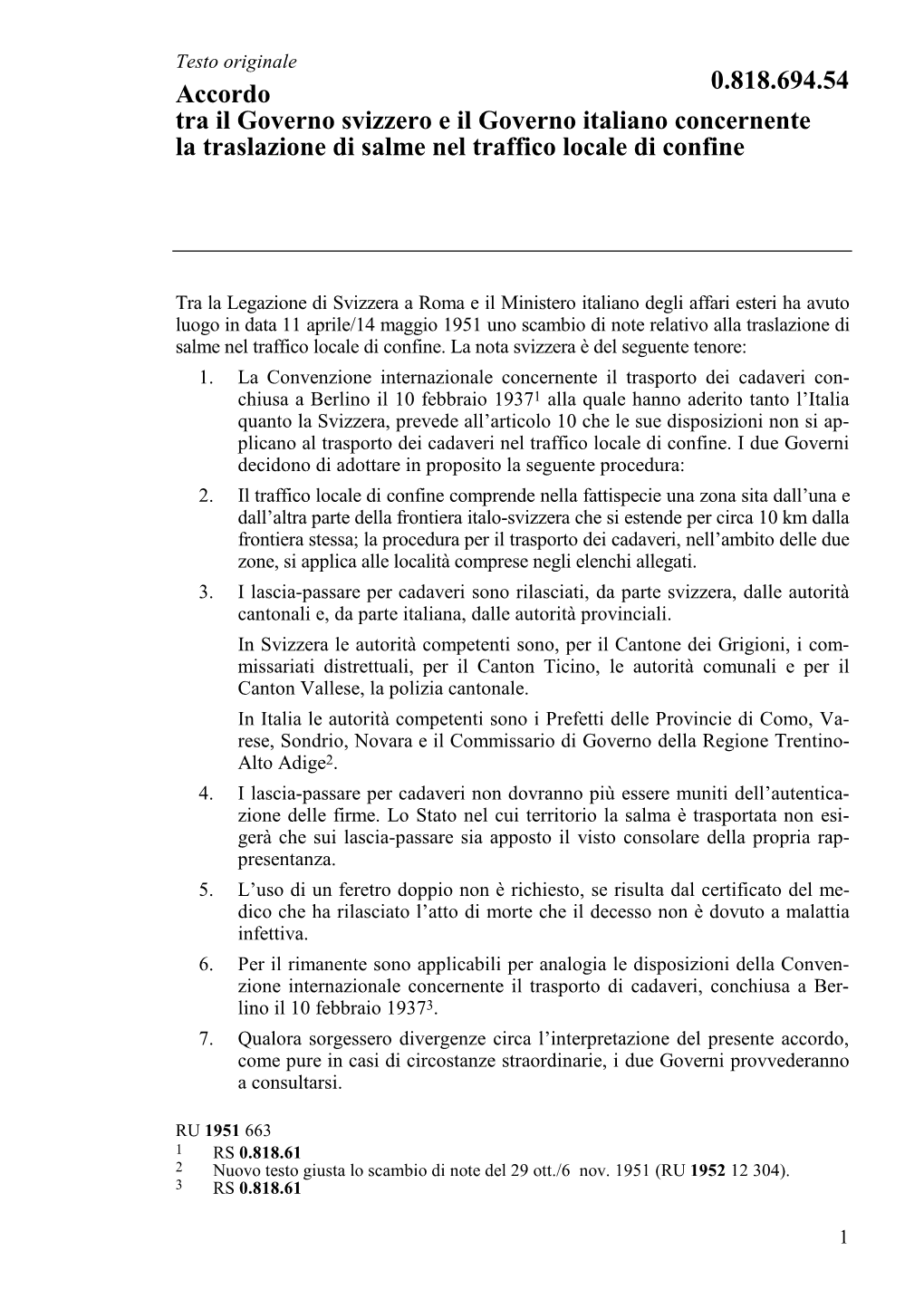 0.818.694.54 Accordo Tra Il Governo Svizzero E Il Governo Italiano Concernente La Traslazione Di Salme Nel Traffico Locale Di Confine