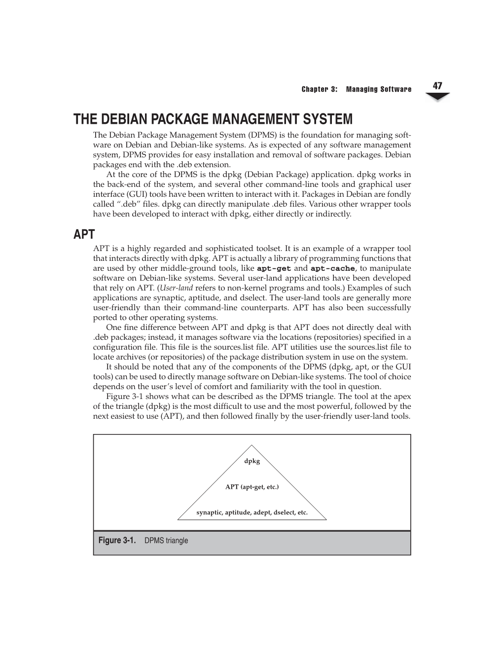 THE DEBIAN PACKAGE MANAGEMENT SYSTEM the Debian Package Management System (DPMS) Is the Foundation for Managing Soft- Ware on Debian and Debian-Like Systems