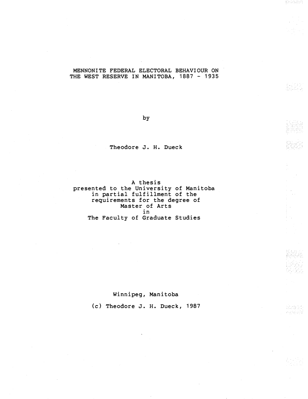 Theodore J" H. Dueck a Thesis Presented to the University of Manitoba in Partial Fulf Illrnent Of