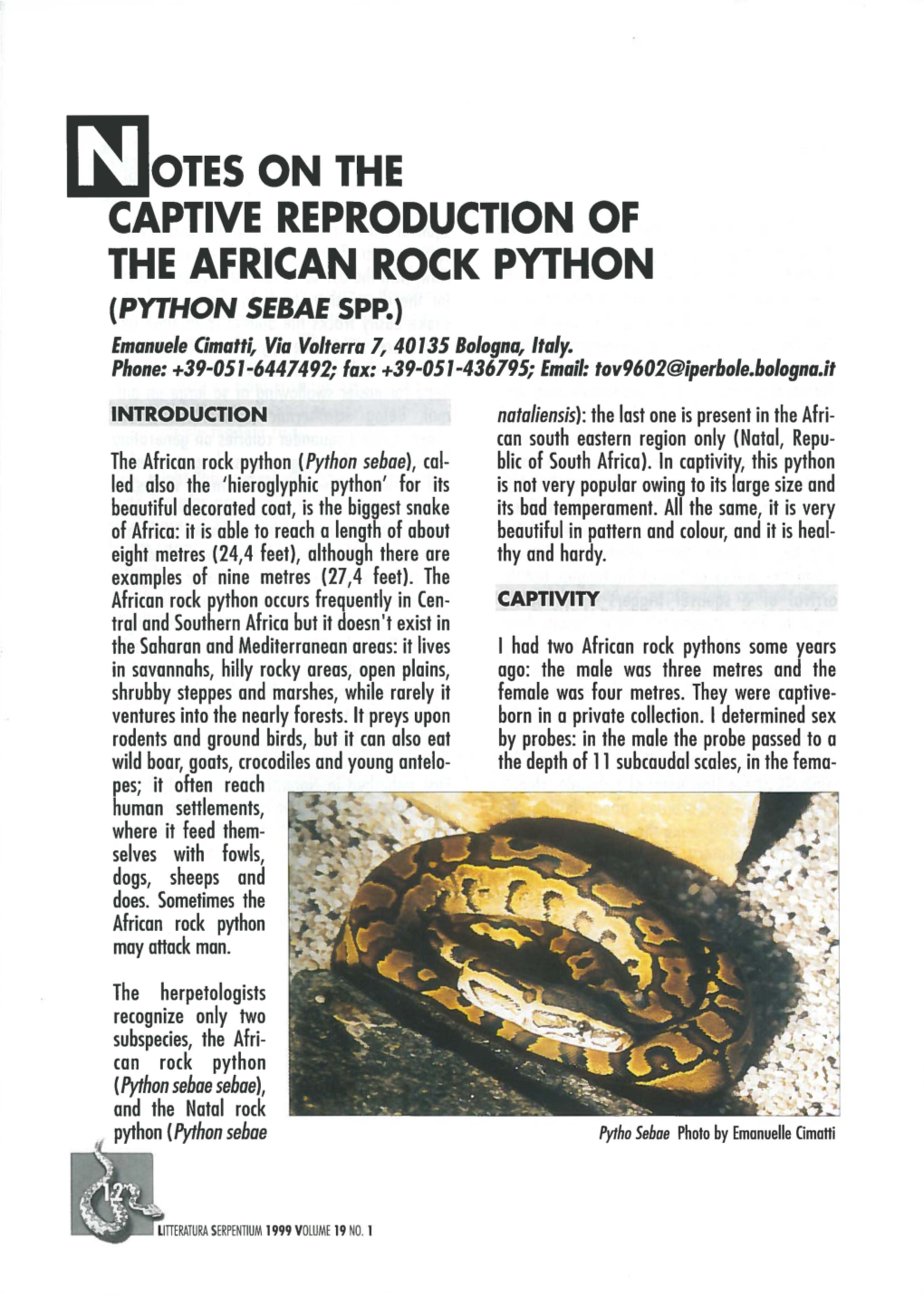 OTESONTHE CAPTIVE REPRODUCTION of the AFRICAN ROCK PYTHON (PYTHON SEBAE SPP.) Emanuele Cimatti, Via Volterra 7, 40135 Bologna, Italy