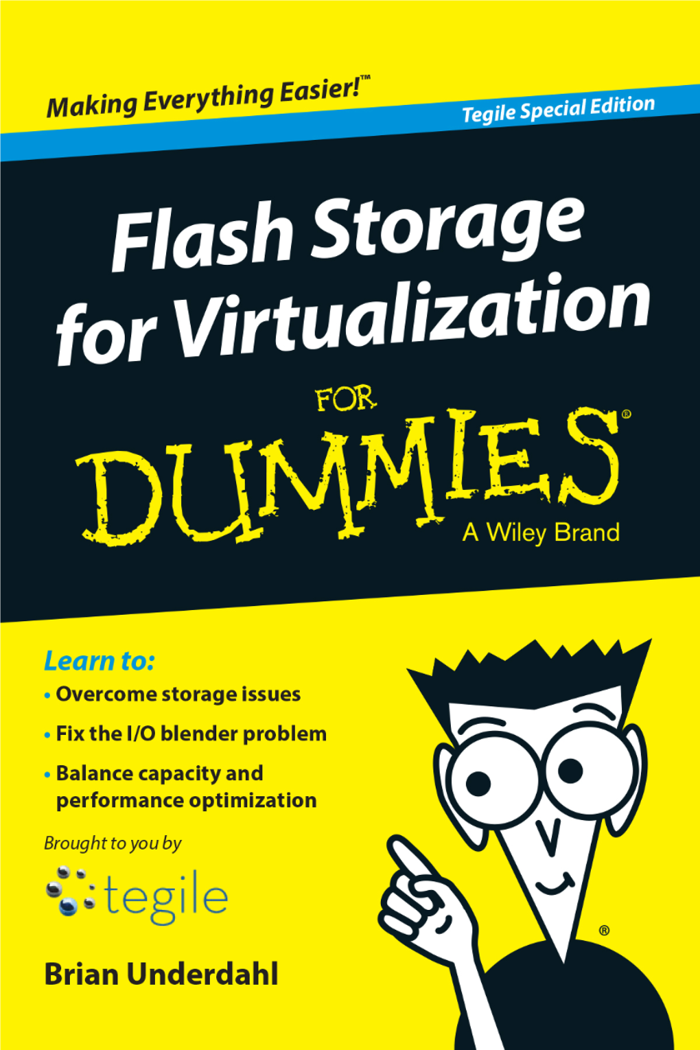 Flash Storage for Virtualization for Dummies ®, Tegile Special Edition Published by John Wiley & Sons, Inc