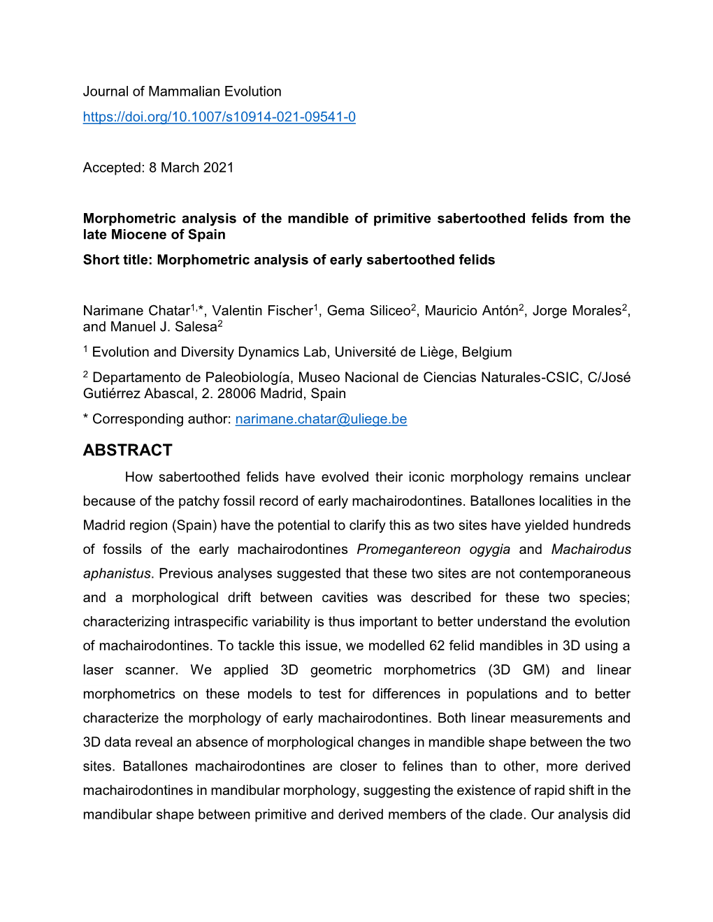 ABSTRACT How Sabertoothed Felids Have Evolved Their Iconic Morphology Remains Unclear Because of the Patchy Fossil Record of Early Machairodontines