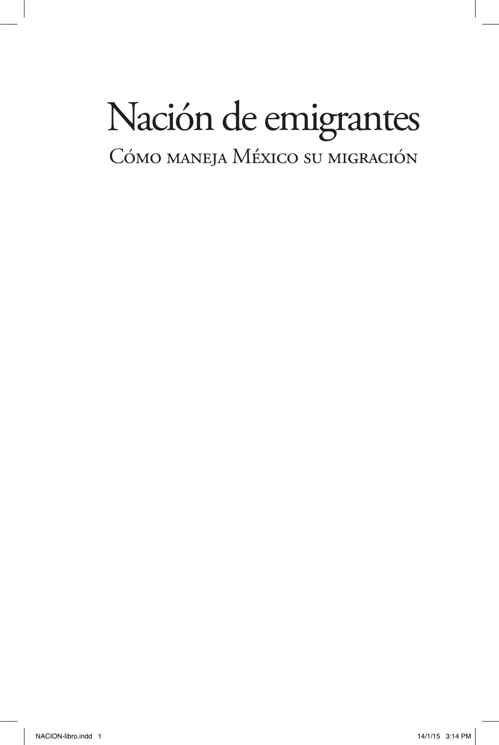 Nación De Emigrantes Cómo Maneja México Su Migración