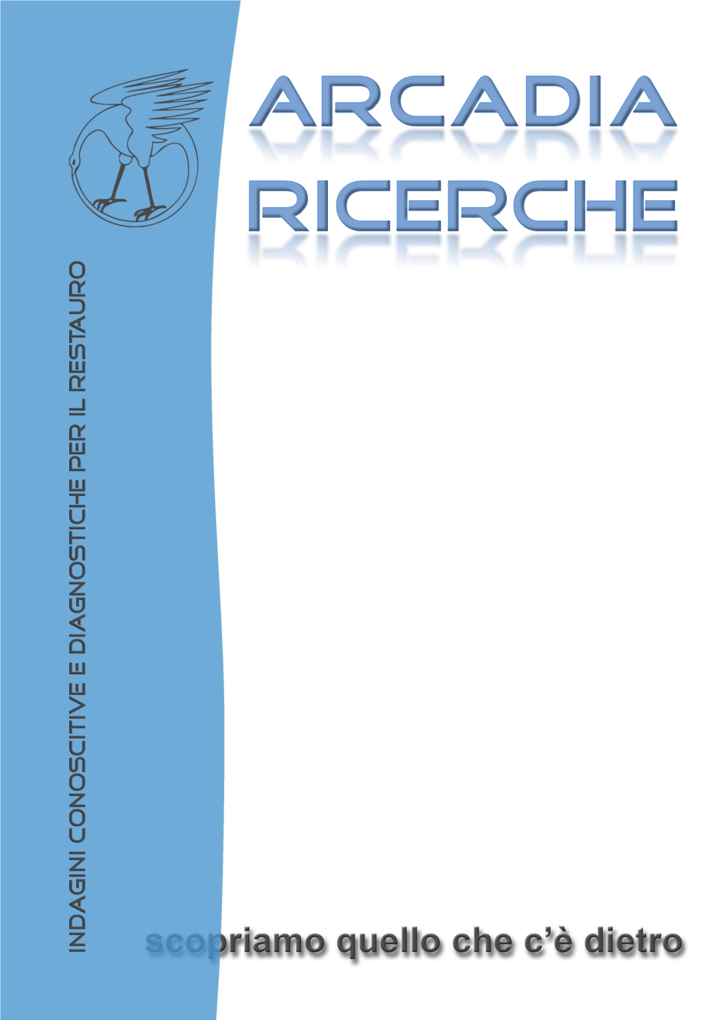 A ARCADIA RICERCHE Srl È Un'impresa Di Servizi Che Dedica La Propria Attività a Chi Opera