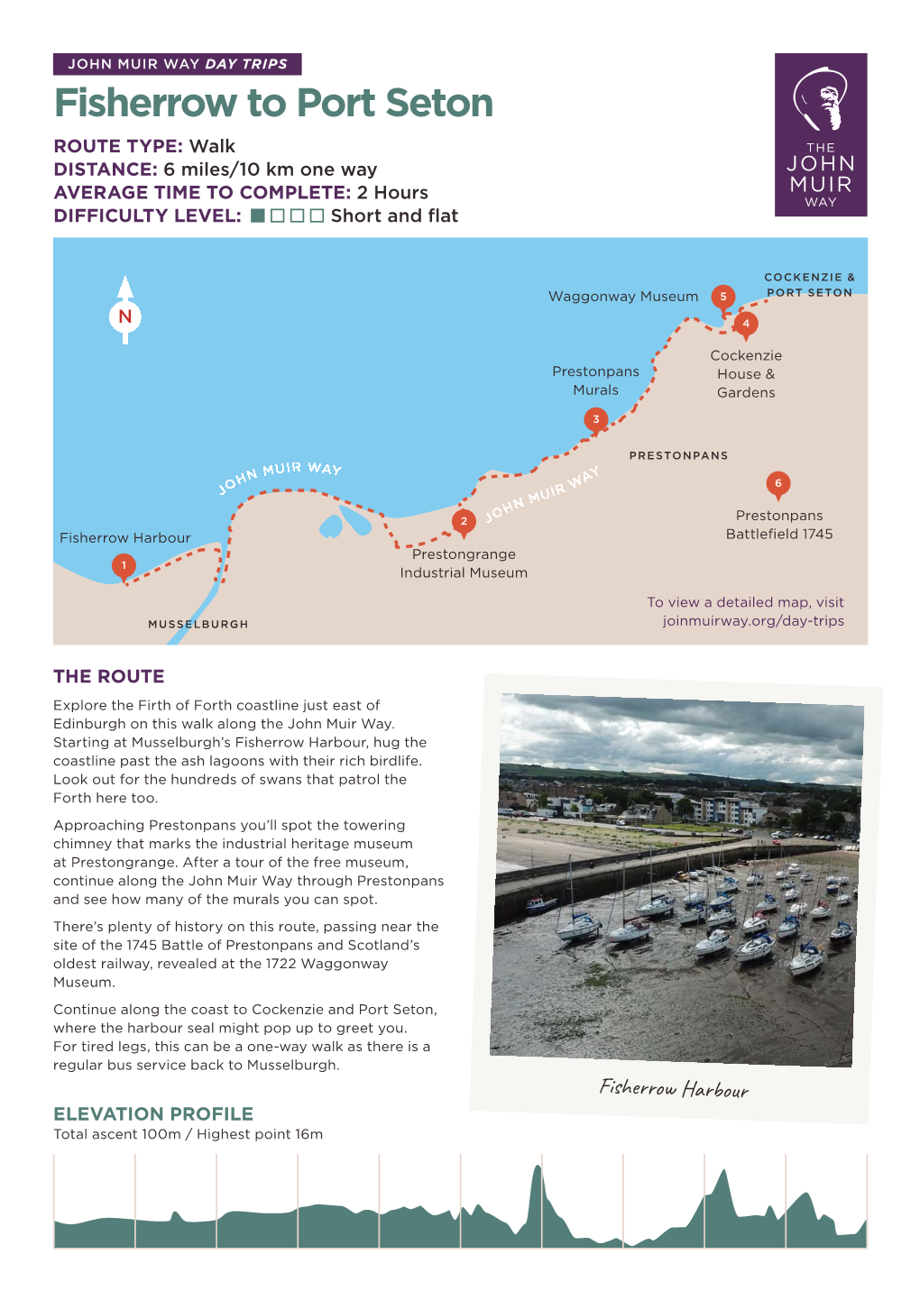 Fisherrow to Port Seton ROUTE TYPE: Walk DISTANCE: 6 Miles/10 Km One Way AVERAGE TIME to COMPLETE: 2 Hours DIFFICULTY LEVEL: Short and Flat