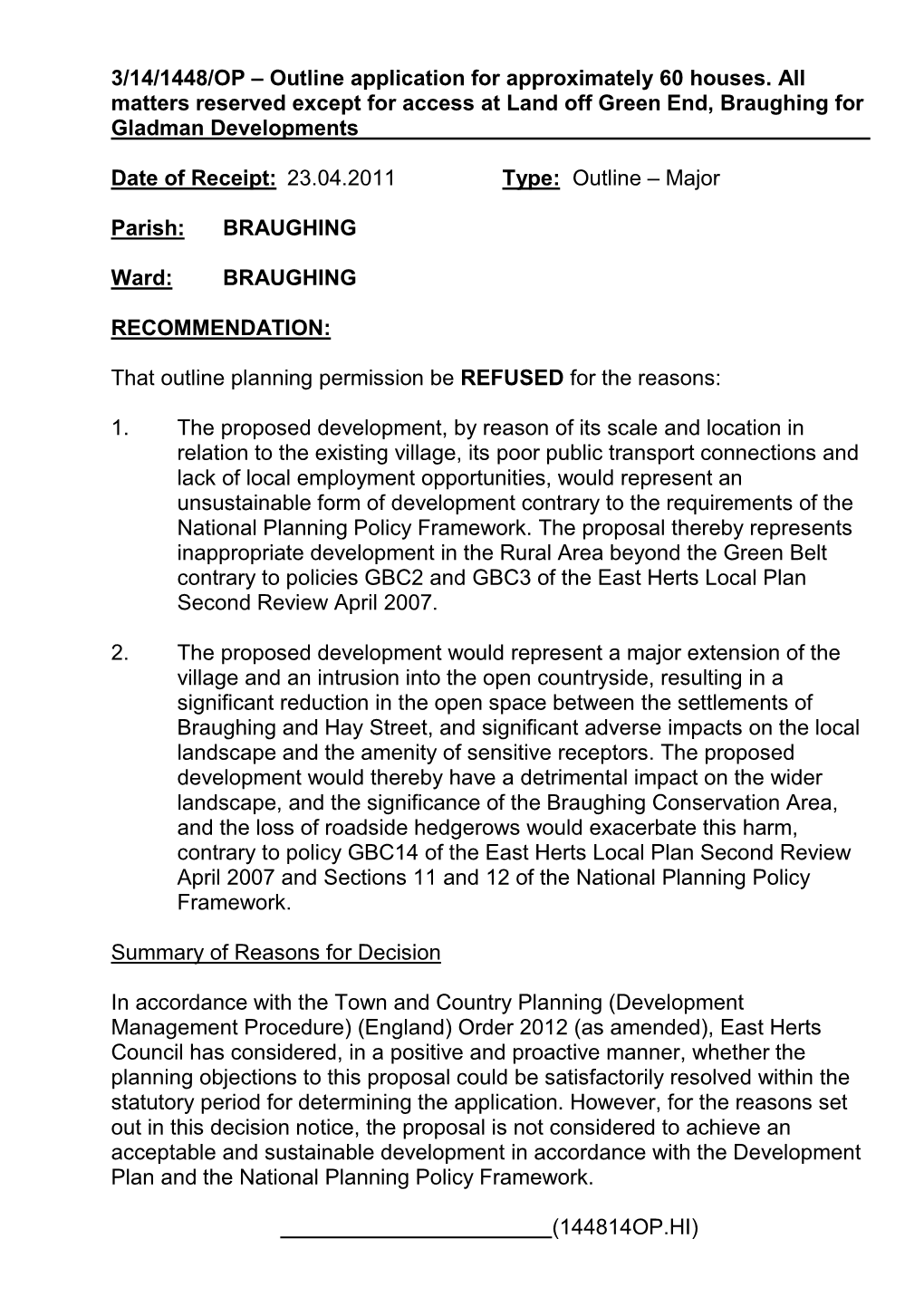 Erection of 1 Dwelling and a New Access Onto the B1368 Was Refused at 50 Green End Under Reference 3/09/0442/FP