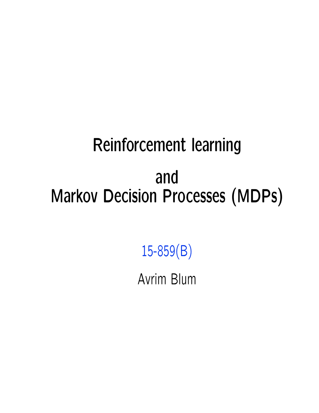 Reinforcement Learning and Markov Decision Processes (Mdps)