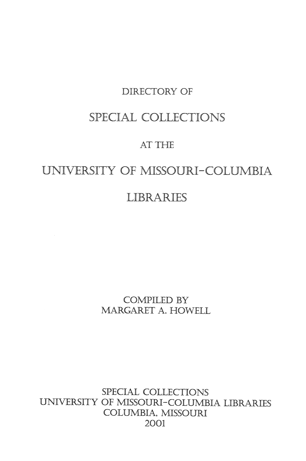 Special Collections University of Missouri-Columbia Libraries Columbia, Missouri 2001 Contents