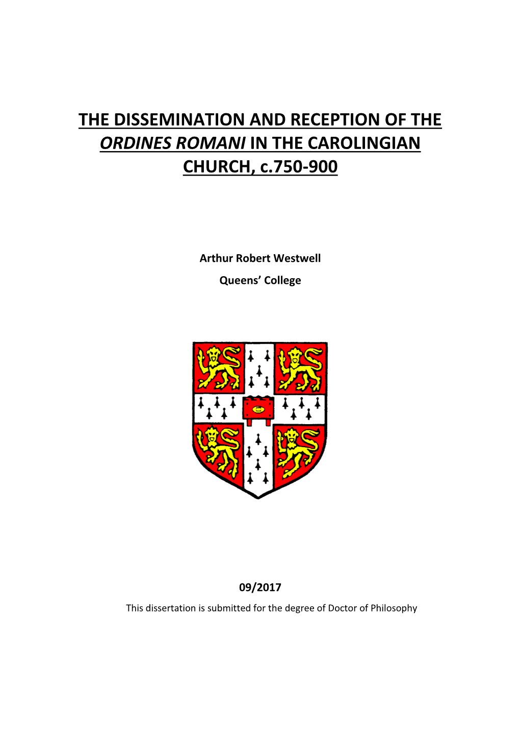 THE DISSEMINATION and RECEPTION of the ORDINES ROMANI in the CAROLINGIAN CHURCH, C.750-900