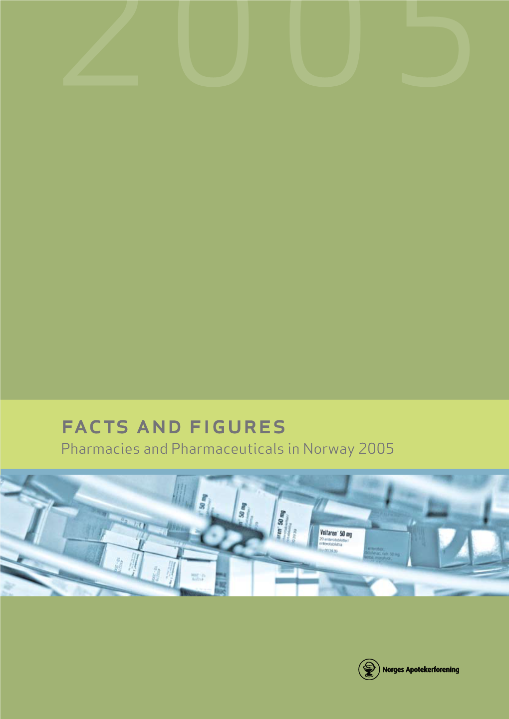 Facts and Figures Pharmacies and Pharmaceuticals in Norway 2005 About Norges Apotekerforening