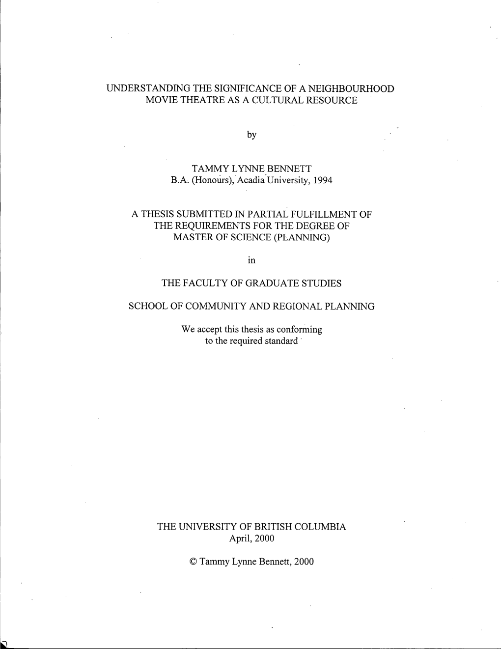 UNDERSTANDING the SIGNIFICANCE of a NEIGHBOURHOOD MOVIE THEATRE AS a CULTURAL RESOURCE by TAMMY LYNNE BENNETT BA (Honours)
